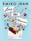 Love Me Tomorrow [electronic resource]